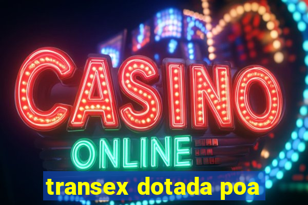 transex dotada poa